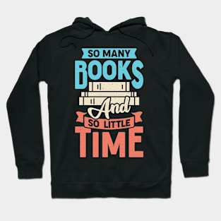 So Many Books And So Little Time Hoodie